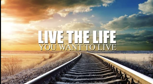LIVE THE LIFE YOU WANT
